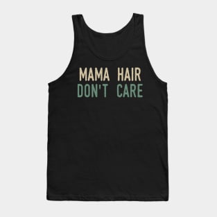 Mama Hair Don’t Care Tank Top